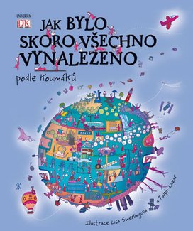 Jak bylo skoro všechno vynalezeno podle Koumáků