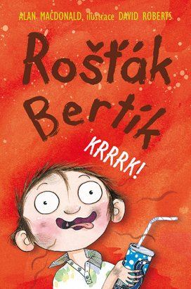 Rošťák Bertík Krrrk!