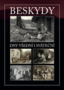 Beskydy Dny všední i sváteční
