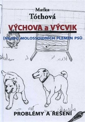 Výchova a výcvik Nejen molossoidních plemen psů