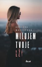 Milujem tvoje lži