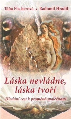 Láska nevládne, láska tvoří