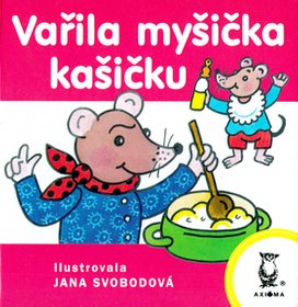 Vařila myšička kašičku