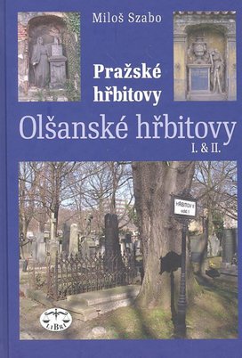 Pražské hřbitovy Olšanské hřbitovy I. & II.