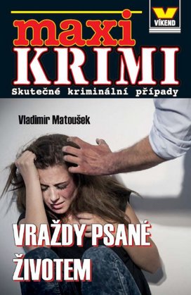 Maxi Krimi Vraždy psané životem