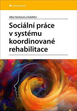Sociální práce v systému koordinované rehabilitace