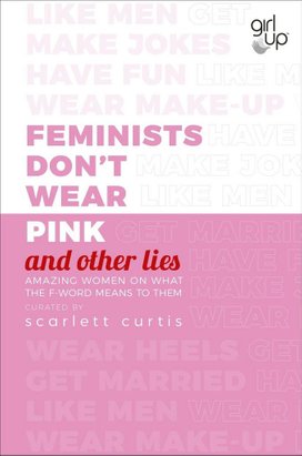 Feminists Don't Wear Pink (and other lies)