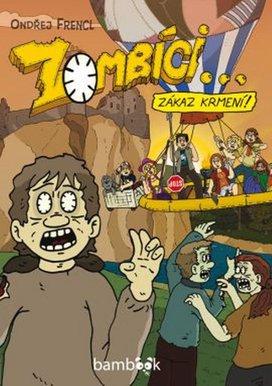 Zombíci...Zákaz krmení!