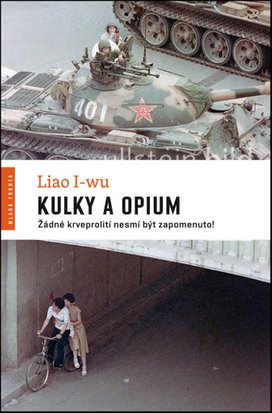 Kulky a opium: Žádné krveprolití nesmí být zapomenuto!
