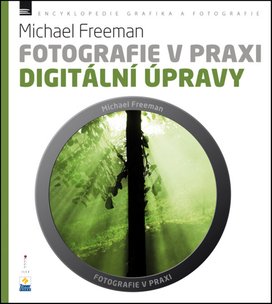 Fotografie v praxi DIGITÁLNÍ ÚPRAVY