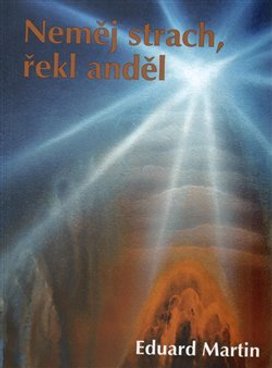 Neměj strach, řekl anděl
