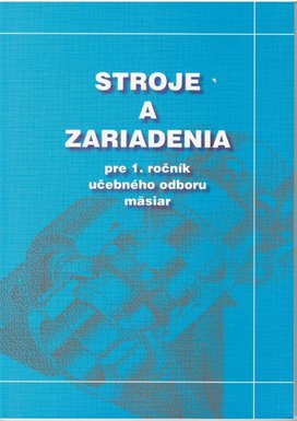 Stroje a zariadenia pre 1. ročník učebného odboru mäsiar