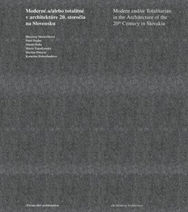 Moderné a/alebo totalitné v architektúre 20. storočia na Slovensku