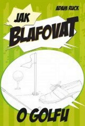 Jak blafovat o golfu