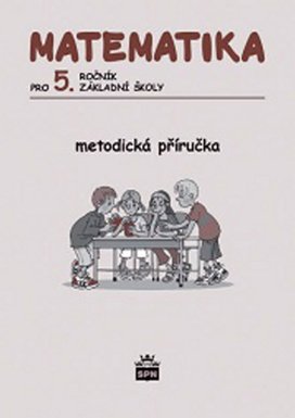 Matematika pro 5. ročník ZŠ Metodická příručka