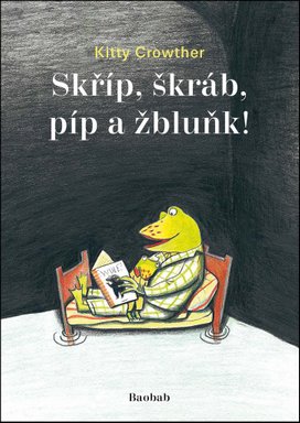 Skříp, škráb, píp a žbluňk!
