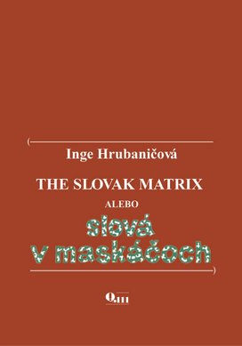 The Slovak Matrix alebo slová v maskáčoch