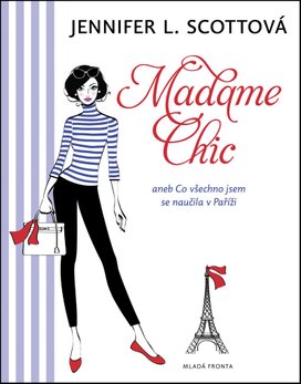Madame Chic: aneb Co všechno jsem se naučila v Paříži
