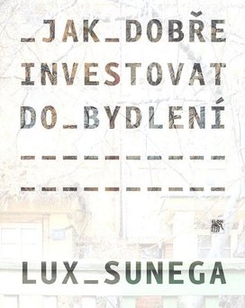Jak dobře investovat do bydlení
