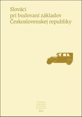 Slováci pri budovaní základov Československej republiky