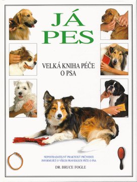 Já pes Velká kniha péče o psa