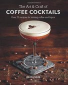 The Art & Craft of Coffee Cocktails