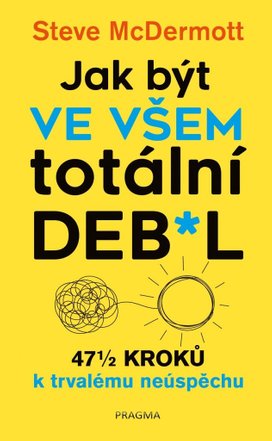 Jak být ve všem totální deb*l