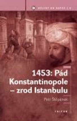 1453: Pád Konstantinopole - zrod Istanbulu