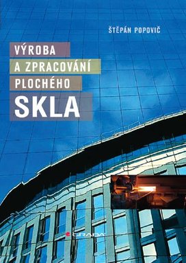 Výroba a zpracování plochého skla