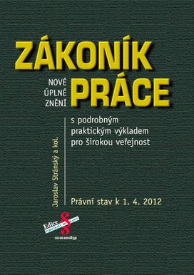 Nové úplné znění Zákoníku práce s praktickým výkladem pro širokou veřejnost