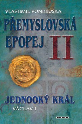Přemyslovská epopej II -  Jednooký král Václav I.