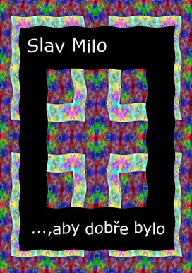 …, aby dobře bylo