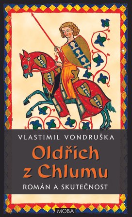 Oldřich z Chlumu – román a skutečnost