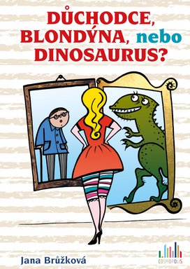 Důchodce, blondýna, nebo dinosaurus?