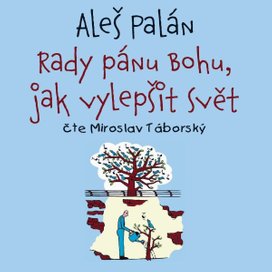Rady pánu Bohu, jak vylepšit svět