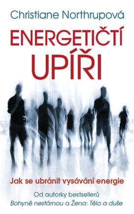 Energetičtí upíři Jak se ubránit vysávání energie