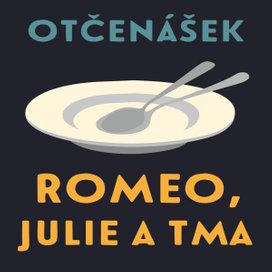 Romeo, Julie a tma