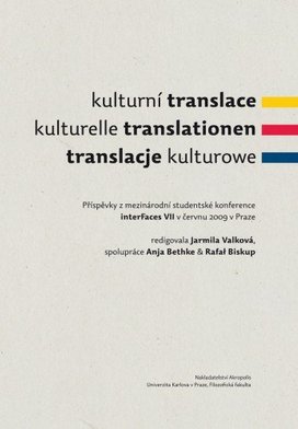 Kulturní translace / Kulturelle Translationen / Translacje kulturowe / Příspěvky z mezinárodní studentské konference interFaces VII v červnu 2009 v Praze