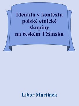 Identita v kontextu polské etnické skupiny na českém Těšínsku