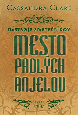 Mesto padlých anjelov - Nástroje smrteľníkov (štvrtá kniha)