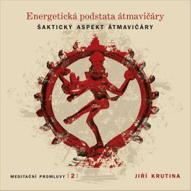 Meditační promluvy 2 - Energetická podstata átmavičáry