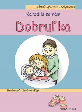 Narodila sa nám Dobruľka