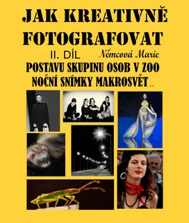 Jak kreativně fotografovat postavu, skupinu osob v ZOO, noční snímky, makrosvět... II. díl