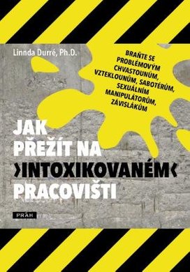 Jak přežít na „intoxikovaném“ pracovišti