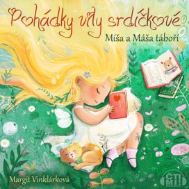 Pohádky víly srdíčkové – Medvědi Míša a Máša táboří