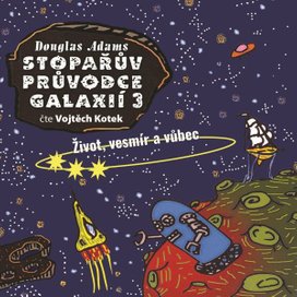 Stopařův průvodce Galaxií 3: Život, vesmír a vůbec