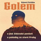 Golem a jiné židovské pověsti a pohádky ze staré Prahy