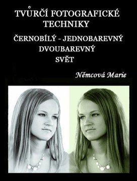 Tvůrčí fotografické techniky - černobílý - jednobarevný - dvoubarevný svět