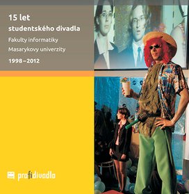 15 let studentského divadla Fakulty informatiky Masarykovy univerzity