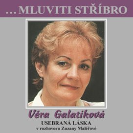 ...Mluviti stříbro - Věra Galatíková - Usebraná láska